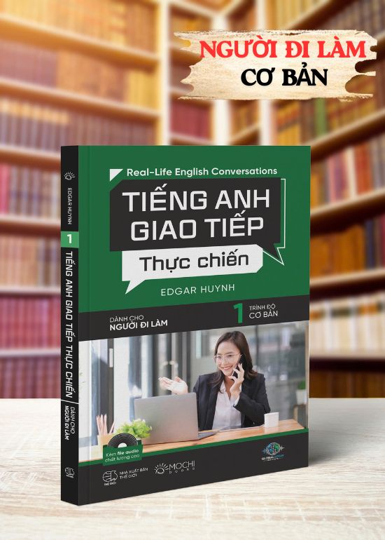 TIẾNG ANH GIAO TIẾP THỰC CHIẾN - DÀNH CHO NGƯỜI ĐI LÀM -  TRÌNH ĐỘ CƠ BẢN