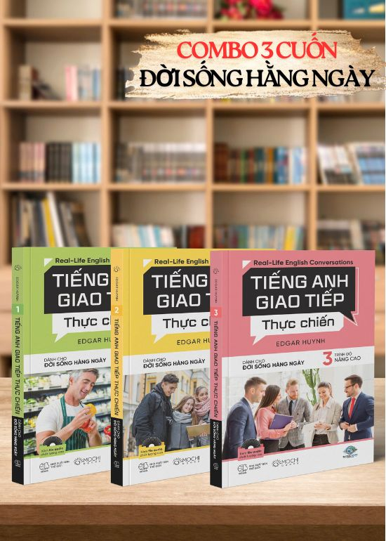 COMBO BỘ 3 CUỐN TIẾNG ANH GIAO TIẾP THỰC CHIẾN – CHO ĐỜI SỐNG HÀNG NGÀY