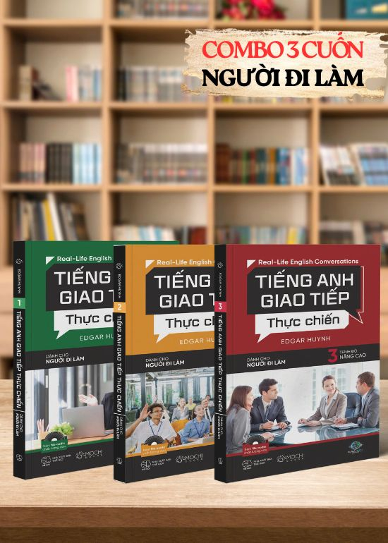 COMBO BỘ 3 CUỐN TIẾNG ANH GIAO TIẾP THỰC CHIẾN – DÀNH CHO NGƯỜI ĐI LÀM