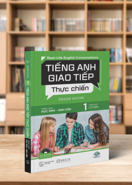 TIẾNG ANH GIAO TIẾP THỰC CHIẾN - HỌC SINH SINH VIÊN - CƠ BẢN