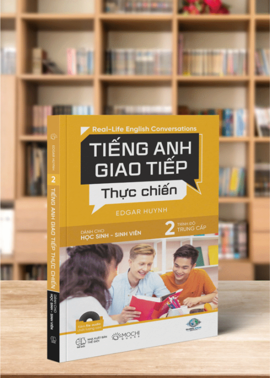 TIẾNG ANH GIAO TIẾP THỰC CHIẾN - HỌC SINH SINH VIÊN - TRUNG CẤP