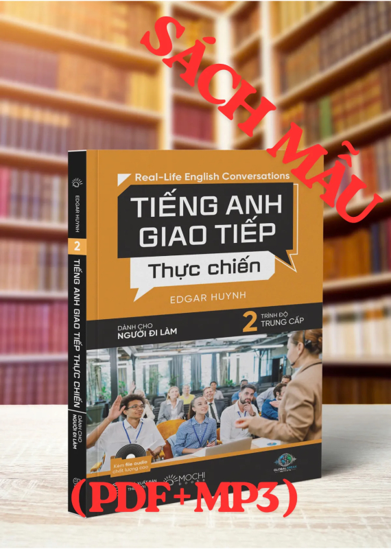 TIẾNG ANH GIAO TIẾP THỰC CHIẾN CHO NGƯỜI ĐI LÀM – TRUNG CẤP
