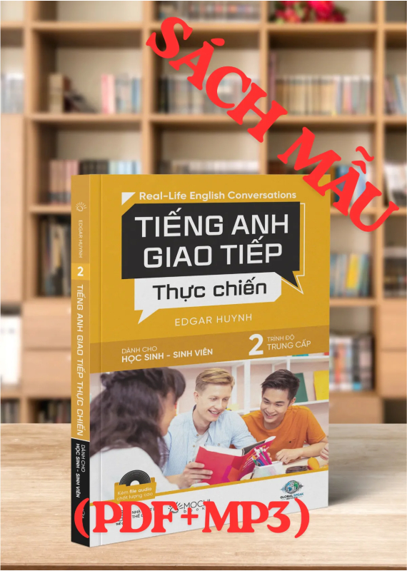 TIẾNG ANH GIAO TIẾP THỰC CHIẾN - HỌC SINH SINH VIÊN - TRUNG CẤP