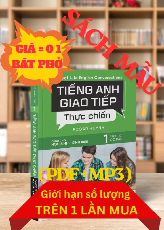 TIẾNG ANH GIAO TIẾP THỰC CHIẾN- HỌC SINH SINH VIÊN- CƠ BẢN
