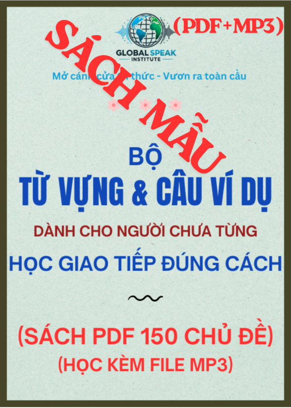  BỘ TỪ VỰNG VÀ CÂU VÍ DỤ  DÀNH CHO NGƯỜI CHƯA TỪNG  HỌC GIAO TIẾP ĐÚNG CÁCH (SÁCH PDF)
