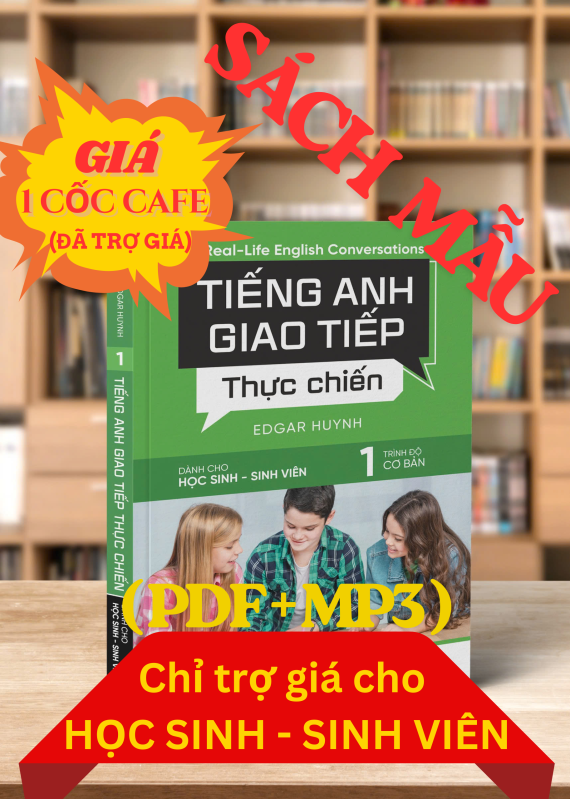 TIẾNG ANH GIAO TIẾP THỰC CHIẾN- HỌC SINH SINH VIÊN- CƠ BẢN